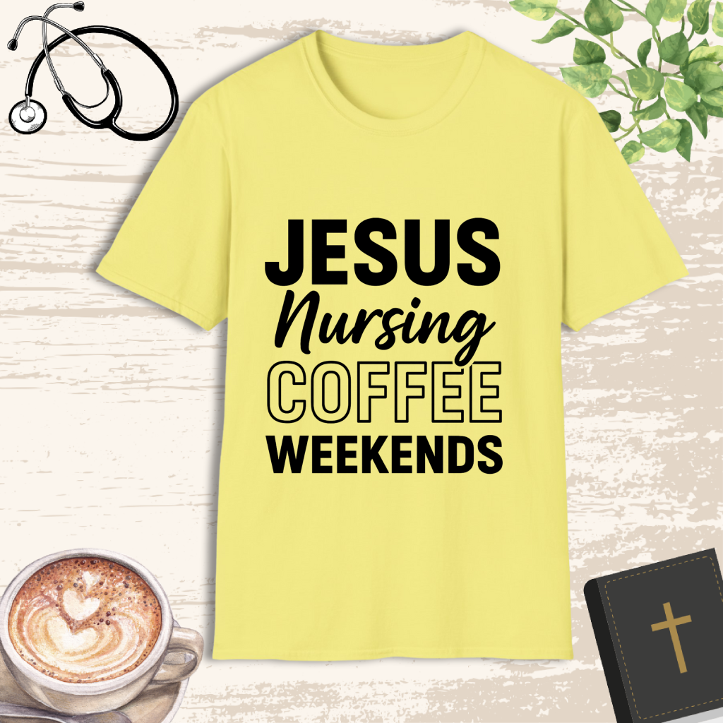 Jesus Nursing Coffee Weekends T-Shirt – Christian Nurse Lifestyle Shirt