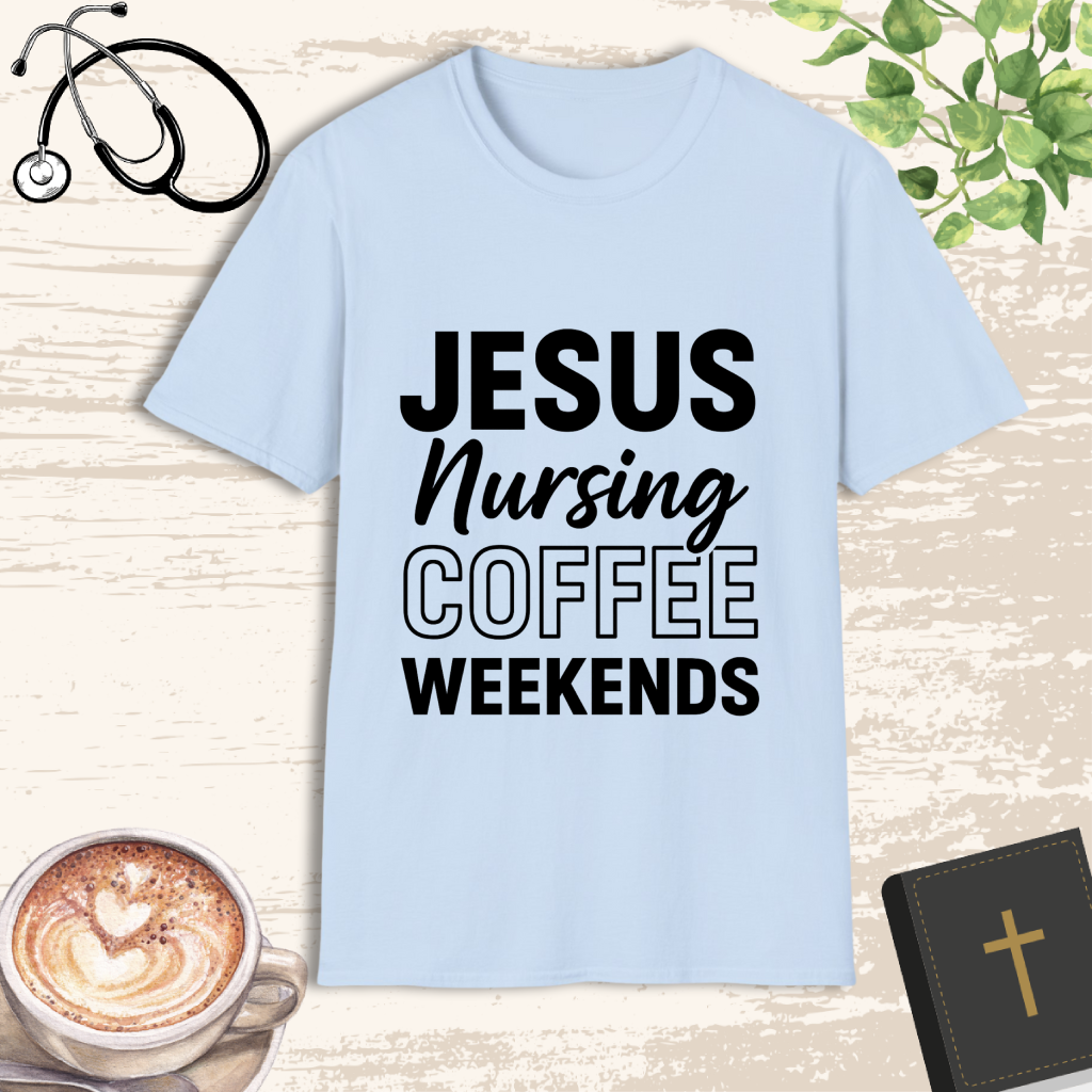 Jesus Nursing Coffee Weekends T-Shirt – Christian Nurse Lifestyle Shirt
