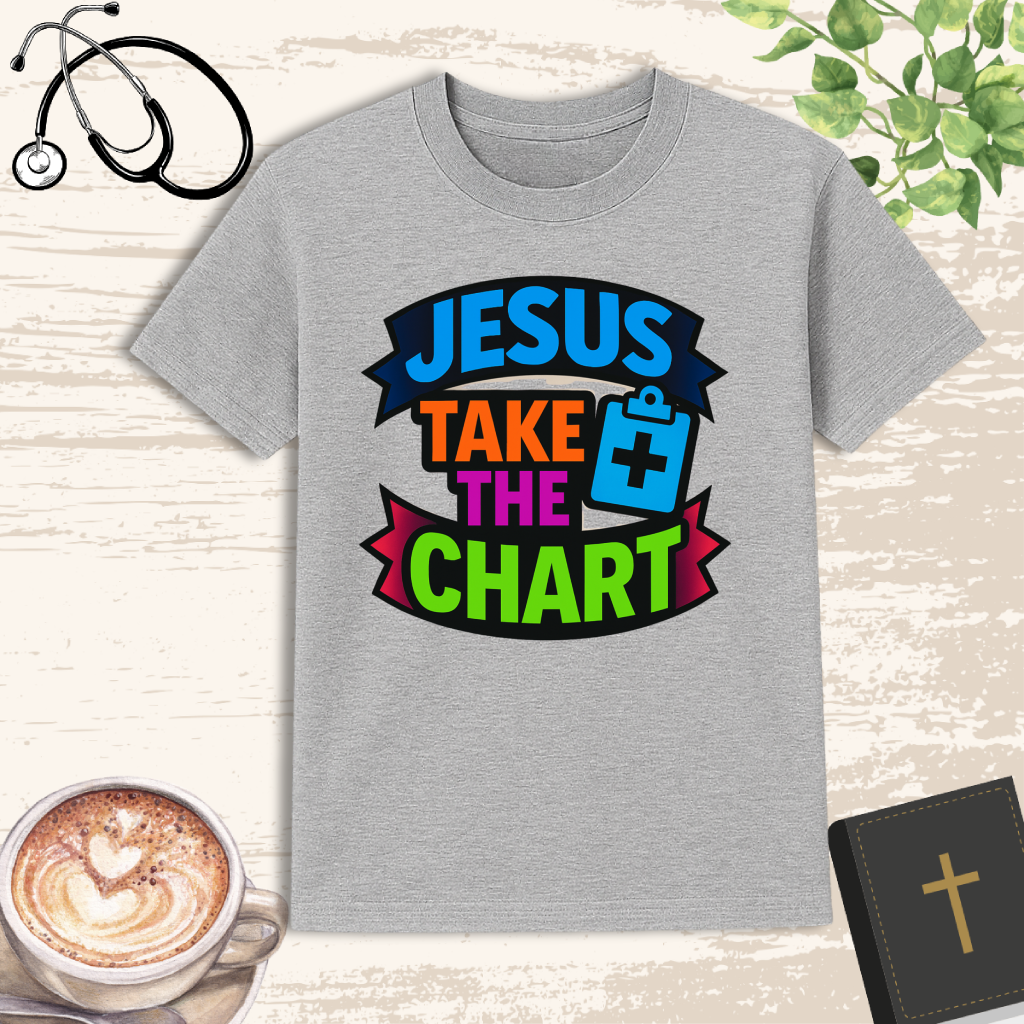 Jesus Take The Chart T-Shirt – Funny Christian Nurse Shirt