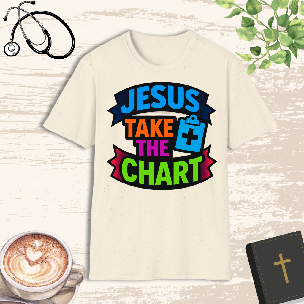 Jesus Take The Chart T-Shirt – Funny Christian Nurse Shirt