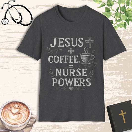 Jesus & Coffee = Nurse Powers T-Shirt – Christian Nurse Life Tee